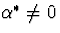 $\alpha^* \not = 0$