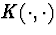 $K(\cdot,\cdot)$