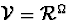 ${\cal V} = {\cal R}^\Omega$