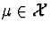 $\mu\in{\cal X}$