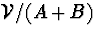 ${\cal V}/(A+B)$