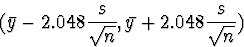 \begin{displaymath}
(\bar{y} - 2.048\frac{s}{\sqrt{n}},
\bar{y} + 2.048\frac{s}{\sqrt{n}})\end{displaymath}