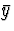 $\bar{y}$