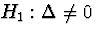 $H_{1}:\Delta \ne 0$
