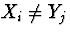 $X_{i} \ne Y_{j}$