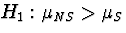 $H_{1}:\mu_{NS} \gt \mu_{S}$