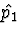 $\hat{p_1}$