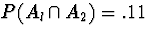 $P(A_l \cap A_2) = .11$