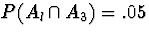 $P(A_l \cap A_3) = .05$