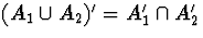 $(A_1 \cup A_2)^{\prime} = A_1^{\prime} \cap A_2^{\prime}$
