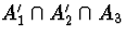 $A_1^{\prime} \cap A_2^{\prime} \cap A_3$
