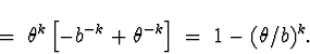\begin{displaymath}
\; = \; 
\theta^k \left[ -b^{-k} + \theta^{-k} \right]
 \; = \; 1 - (\theta/b)^k .\end{displaymath}