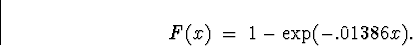 \begin{displaymath}
F(x) \; = \; 1 - \exp(-.01386 x) .\end{displaymath}
