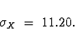 \begin{displaymath}
\sigma_X \; = \; 11.20 .\end{displaymath}