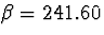 $\beta = 241.60$