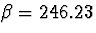 $\beta = 246.23$