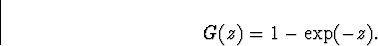 \begin{displaymath}
G(z) = 1 - \exp(-z).\end{displaymath}