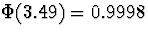 $\Phi(3.49) = 0.9998$