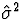 $\hat{\sigma}^2$