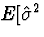 $E[\hat{\sigma}^2$