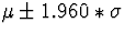 $\mu \pm 1.960*\sigma$