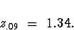 \begin{displaymath}
z_{.09} \; = \; 1.34 .\end{displaymath}