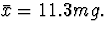 $\bar{x} = 11.3 mg.$