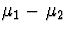 $\mu_1 - \mu_2$