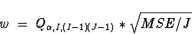 \begin{displaymath}
w \; = \; Q_{\alpha,I,(I-1)(J-1)} * \sqrt{MSE/J}\end{displaymath}