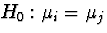 $H_{0}: \mu_i = \mu_j$