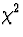 $\chi^2$
