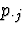 $p_{\cdot j}$