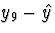 $y_9 - \hat{y}$