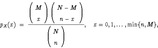 \begin{displaymath}
p_X (x) \; = \; \frac{
\left( \begin{array}
{c} M \\ x \end...
...rray} \right)
}
, \quad x = 0 , 1 , \ldots , \min \{ n , M \} ,\end{displaymath}