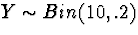 $Y \sim Bin(10,.2)$