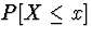 $P[X \le x]$