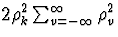 $2 \rho_k^2 \sum_{v=-\infty}^{\infty} \rho_v^2$