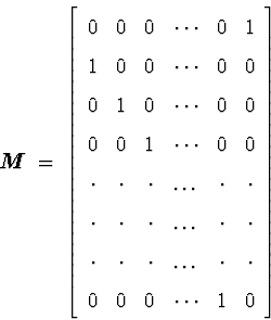 \begin{displaymath}
\mbox{\boldmath$M$} \; = \; \left[ \begin{array}
{cccccc}
0...
 ...ot & \cdot \\ 
0 & 0 & 0 & \cdots & 1 & 0
\end{array} \right]
\end{displaymath}