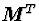 $\mbox{\boldmath$M$}^T$