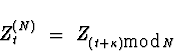 \begin{displaymath}
Z_t^{(N)} \; = \; Z_{(t+\kappa) \mbox{mod}N}
\end{displaymath}