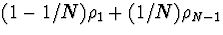 $(1-1/N)\rho_1 + (1/N)\rho_{N-1}$