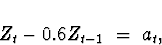\begin{displaymath}
Z_t - 0.6 Z_{t-1} \; = \; a_t ,
\end{displaymath}