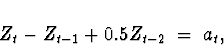 \begin{displaymath}
Z_t - Z_{t-1} + 0.5 Z_{t-2} \; = \; a_t ,
\end{displaymath}