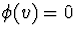 $\phi (v) = 0$