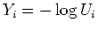 $Y_i = - \log U_i$