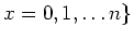 $x = 0 , 1 , \ldots n \}$