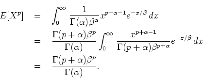 \begin{eqnarray*}
E[X^p] & \; = \; & \int_0^{\infty} \,
\frac{1}{\Gamma(\alpha...
...
& \; = \; &
\frac{\Gamma(p+\alpha) \beta^p}{\Gamma(\alpha)} .
\end{eqnarray*}