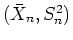 $(\bar{X}_n,S_n^2)$
