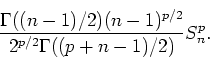 \begin{displaymath}
\frac{\Gamma((n-1)/2)(n-1)^{p/2}}{2^{p/2} \Gamma((p+n-1)/2)} S^p_n .
\end{displaymath}
