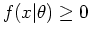 $f(x\vert\theta) \ge 0$
